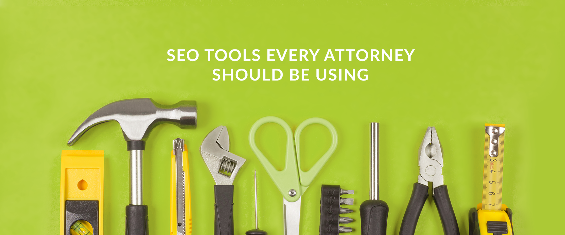 SEO Tools Every Attorney Should Be Using